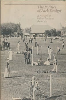The Politics of Park Design A History of Urban Parks in America