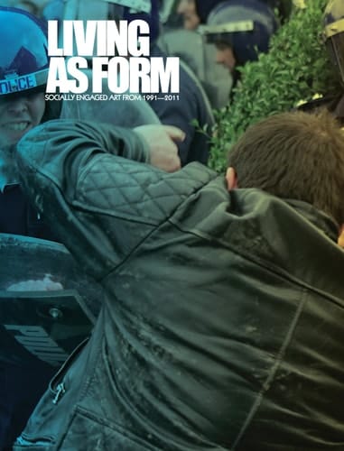 Living as Form Socially Engaged Art from 1991-2011