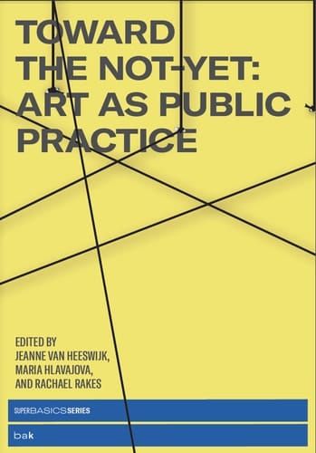 Toward the Not-Yet Art as Public Practice
