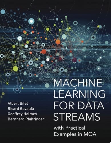 Machine Learning for Data Streams with Practical Examples in MOA
