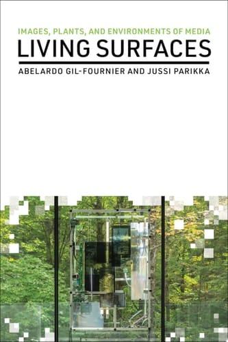 Living Surfaces Images, Plants, and Environments of Media