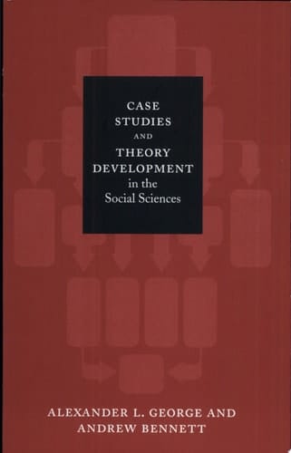 Case Studies and Theory Development in the Social Sciences