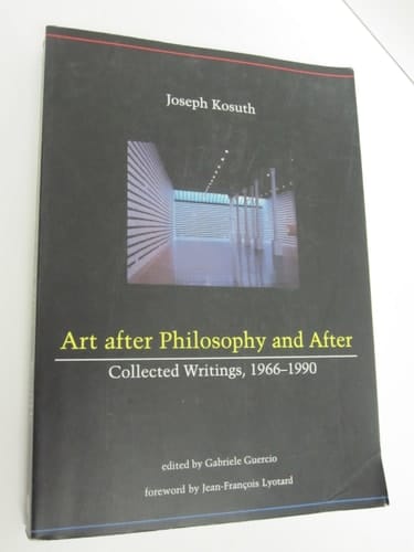 Art After Philosophy and After Collected Writings, 1966-1990