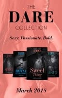 The Dare Collection: March 2018 Sweet Thing / My Royal Temptation (Arrogant Heirs) / Make Me Want / Ruined (the Knights of Ruin)