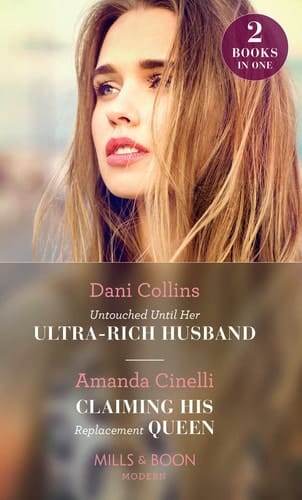 Untouched Until Her Ultra-Rich Husband Untouched Until Her Ultra-Rich Husband / Claiming His Replacement Queen