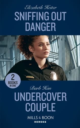 Sniffing Out Danger / Undercover Couple Sniffing Out Danger (K-9s on Patrol) / Undercover Couple (a Ree and Quint Novel)