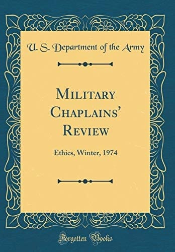 Military Chaplains' Review Ethics, Winter, 1974 (Classic Reprint)