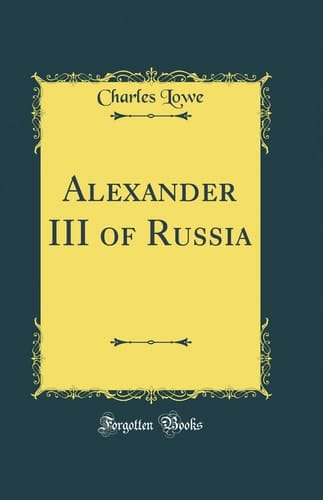 Alexander III of Russia (Classic Reprint)