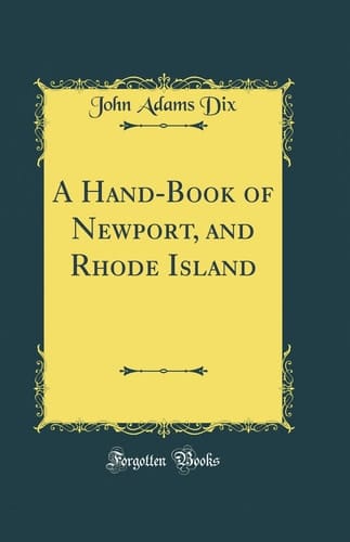 A Hand-Book of Newport, and Rhode Island (Classic Reprint)