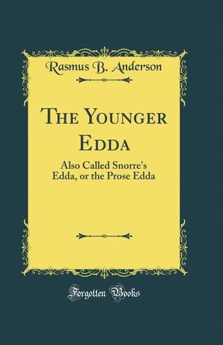 The Younger Edda Also Called Snorre's Edda, Or the Prose Edda (Classic Reprint)