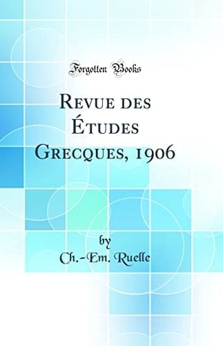 Revue Des Études Grecques, 1906 (Classic Reprint)