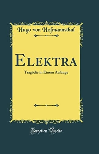 Elektra Tragödie in Einem Aufzuge (Classic Reprint)