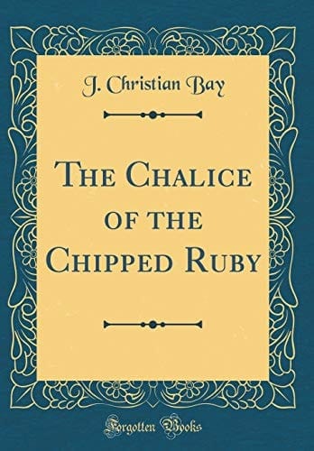 The Chalice of the Chipped Ruby (Classic Reprint)