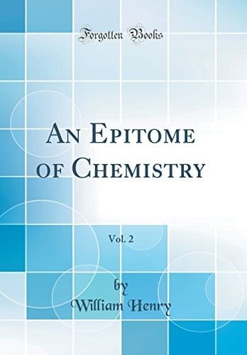 An Epitome of Chemistry, Vol. 2 (Classic Reprint)