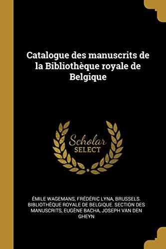 Catalogue des Manuscrits de la Bibliothèque Royale de Belgique