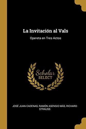 La Invitación Al Vals Opereta en Tres Actos