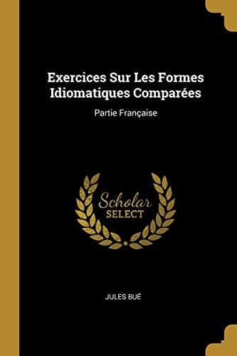 Exercices Sur Les Formes Idiomatiques Comparées Partie Française