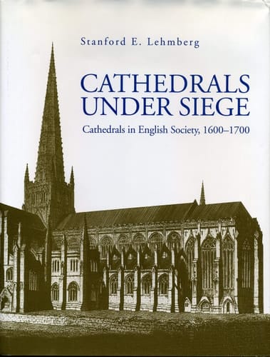 Cathedrals Under Siege Cathedrals in English Society, 1600-1700