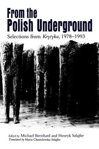 From the Polish Underground Selections from Krytyka, 1978-1993