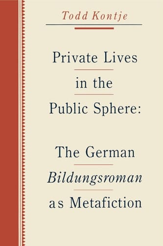 Private Lives in the Public Sphere The German Bildungsroman as Metafiction