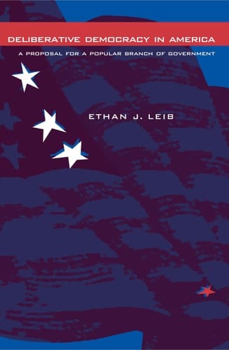 Deliberative Democracy in America A Proposal for a Popular Branch of Government