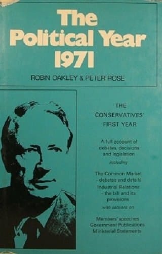 The political year 1971: Parliament and politics from the 1970 General Election to August 1971