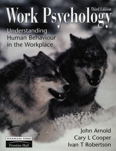 Work psychology: Understanding human behaviour in the workplace