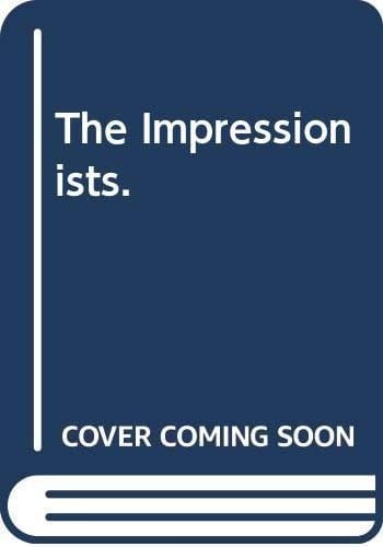 The Impressionists.
