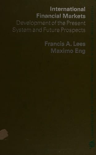 International financial markets: Development of the present system and future prospects (Praeger special studies in international economics and development)