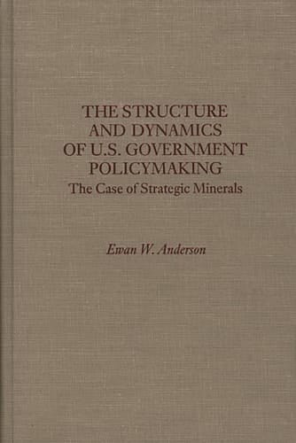 The Structure and Dynamics of U.S. Government Policymaking The Case of Strategic Minerals