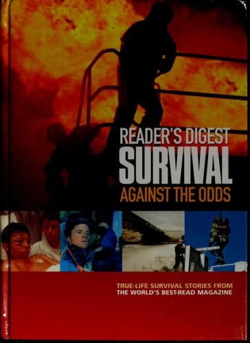 Survival Against the Odds True-Life Survival Stories from the World's Best-Read Magazine
