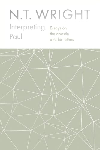 Interpreting Paul Essays on the Apostle and His Letters