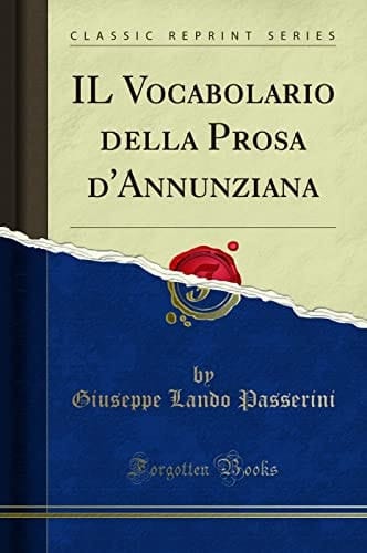 Il Vocabolario Della Prosa d'Annunziana (Classic Reprint)