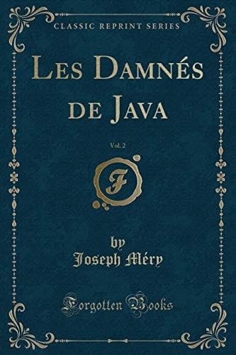 Les Damnés de Java, Vol. 2 (Classic Reprint)