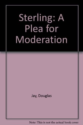 Sterling: Its use and misuse : a plea for moderation