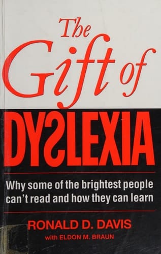 The Gift of Dyslexia Why Some of the Brightest People Can't Read and how They Can Learn