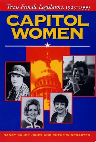 Capitol Women Texas Female Legislators, 1923-1999