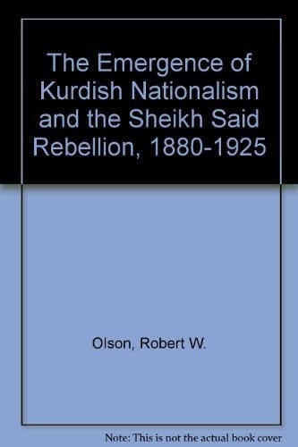 The Emergence of Kurdish Nationalism and the Sheikh Said Rebellion, 1880-1925