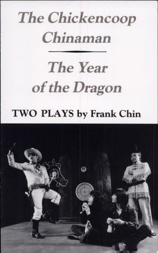 The Chickencoop Chinaman ; And, The Year of the Dragon Two Plays