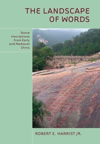 landscape of words: stone inscriptions from early and medieval China