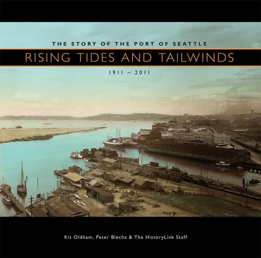 Rising Tides and Tailwinds The Story of the Port of Seattle, 1911-2011