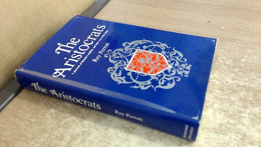 The aristocrats: A portrait of Britain's nobility and their way of life today