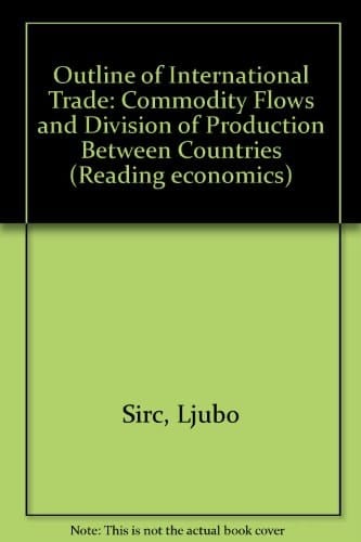 Outline of international trade;: Commodity flows and division of production between countries (Reading economics)