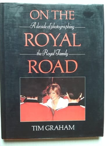 On the Royal Road A Decade of Photographing the Royal Family