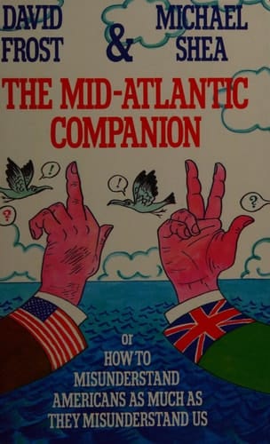 The Mid-Atlantic Companion, Or, How to Misunderstand Americans as Much as They Misunderstand Us