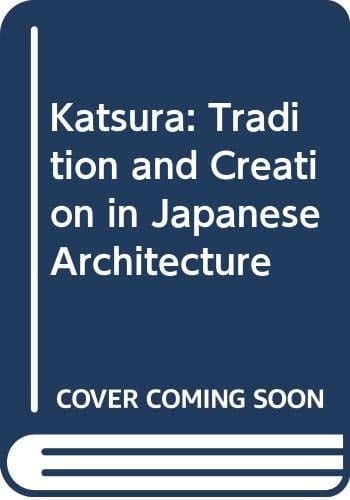 Katsura; Tradition and Creation in Japanese Architecture