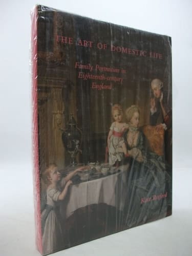 The Art of Domestic Life Family Portraiture in Eighteenth-century England