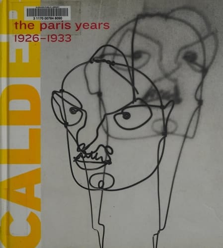 Alexander Calder: The Paris Years, 1926-1933