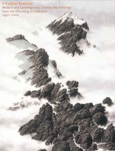 A Tradition Redefined Modern and Contemporary Chinese Ink Paintings from the Chu-tsing Li Collection, 1950-2000 : [Arthur M. Sackler Museum, Harvard University Art Museums, November 3, 2007-January 27, 2008 ; Phoenix Art Museum of Art, June 28-September 14, 2008 ; Norton Museum of Art, West Palm Beach, Florida, October 11, 2008-January 4, 2009 ... [etc.]]