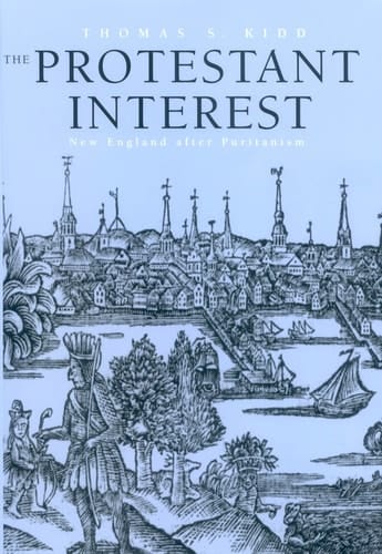 The Protestant Interest New England After Puritanism